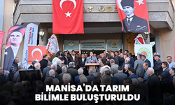 Manisa’da Tarım Bilimle Buluşturuldu