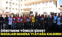 Öğretmene yönelik şiddet iddiaları Manisa’yı ayağa kaldırdı