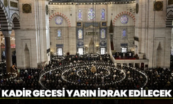 Kadir Gecesi Yarın İdrak Edilecek