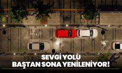 Sevgi Yolu Baştan Sona Yenileniyor