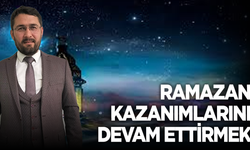 Ramazan Kazanımlarını Devam Ettirmek