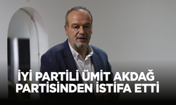 İyi Partili Ümit Akdağ Partisinden İstifa Etti!