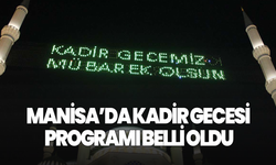 Manisa’da Kadir Gecesi programı belli oldu