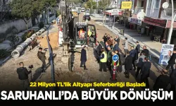 Saruhanlı’da Büyük Dönüşüm: 22 Milyon TL’lik Altyapı Seferberliği Başladı