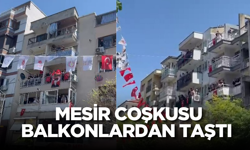 Manisa’da Mesir Coşkusu Balkonlardan Taştı