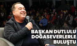 Başkan Dutlulu Spil’de Doğaseverlerle Buluştu
