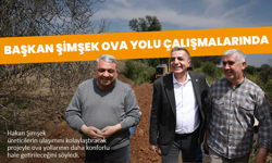 Başkan Şimşek Ova Yolu Çalışmalarını Sahada İnceledi