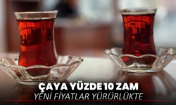Çaya Yüzde 10 Zam: Yeni Fiyatlar Yürürlükte