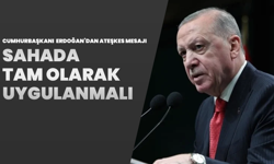 Cumhurbaşkanı Erdoğan’dan Ateşkes Mesajı: “Sahada Tam Olarak Uygulanmalı”