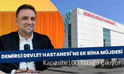 Demirci Devlet Hastanesi’ne Ek Bina Müjdesi: Kapasite 100 Yatağa Çıkıyor