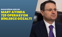 Bakan Gürlek açıkladı: Mart ayında 729 operasyon, binlerce gözaltı