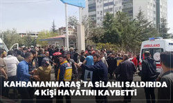 Kahramanmaraş’ta Silahlı Saldırıda 4 Kişi Hayatını Kaybetti