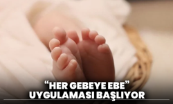 “Her Gebeye Ebe” Uygulaması Başlıyor: İlk Annelere Birebir Destek