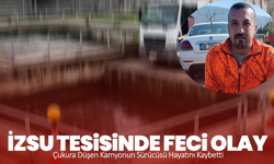 İZSU Tesisinde Feci Olay: Çukura Düşen Kamyonun Sürücüsü Hayatını Kaybetti