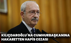 Kılıçdaroğlu’na Cumhurbaşkanına Hakaretten Hapis Cezası