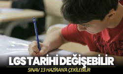 LGS Tarihi Değişebilir: Sınav 13 Haziran’a Çekilebilir