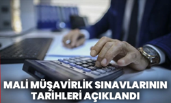 Mali müşavirlik sınavlarının tarihleri açıklandı