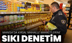 Manisa’da kırsal mahalle marketlerine sıkı denetim
