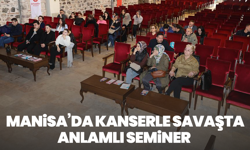 Manisa’da kanserle savaşta anlamlı seminer