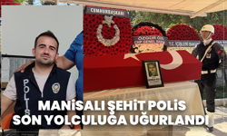Manisalı Şehit Polis Son Yolculuğa Uğurlandı