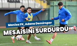 Manisa FK, Adana Demirspor mesaisini sürdürdü