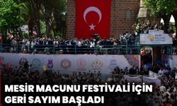 Uluslararası Manisa Mesir Macunu Festivali için Geri Sayım Başladı
