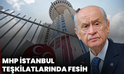 MHP İstanbul teşkilatlarında fesih: 39 ilçe ve il yönetimi görevden alındı