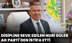 Disipline sevk edilen Nuri Güler AK Parti’den istifa etti