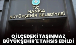 Gördes’te kritik karar: o taşınmazın akıbeti belli oldu