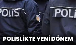 Polislikte Yeni Dönem