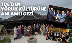 TDE’den Yörük Kültürüne Anlamlı Gezi