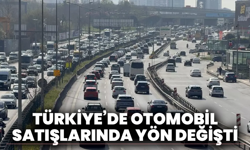 Türkiye’de otomobil satışlarında yön değişti