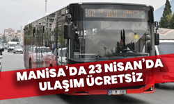 Manisa’da 23 Nisan’da ulaşım ücretsiz