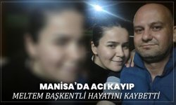 Manisa’da Acı Kayıp: Meltem Başkentli Hayatını Kaybetti