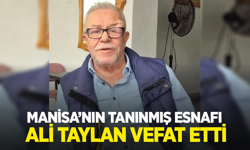 Manisa’nın tanınmış esnafı Ali Taylan vefat etti