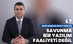 Baro Başkan Adayı Arslan:‘Savunma, bir yazılım faaliyeti değil’