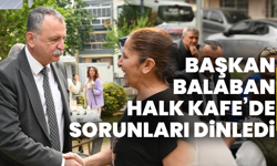 Başkan Balaban Halk Kafe’de Sorunları Dinledi