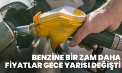 Benzine bir zam daha: Fiyatlar gece yarısı değişti