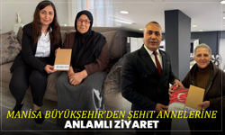 Manisa Büyükşehir’den Şehit Annelerine Anlamlı Ziyaret