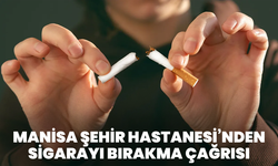 Manisa Şehir Hastanesi’nden Sigarayı Bırakma Çağrısı