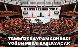 TBMM’de bayram sonrası yoğun mesai başlayacak