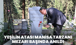 Yeşilin Atası Manisa Tarzanı Mezarı Başında Anıldı