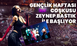Manisa’da Gençlik Haftası Coşkusu Zeynep Bastık ile Başlıyor