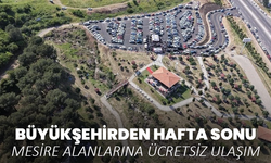 Büyükşehirden hafta sonu mesire alanlarına ücretsiz ulaşım