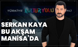 Serkan Kaya bu akşam Manisa’da sahne alacak
