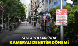 Sevgi Yolları’nda Kameralı Denetim Dönemi
