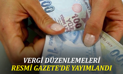 Vergi düzenlemeleri Resmi Gazete’de yayımlandı