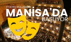 Tiyatro Buluşması Manisa'da Başlıyor