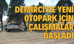 Demirci'de 100 Araçlık Yeni Otopark İçin Çalışmalar Başladı