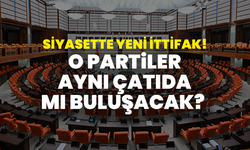 Siyasette Yeni İttifak! O Partiler Aynı Çatıda mı Buluşacak?